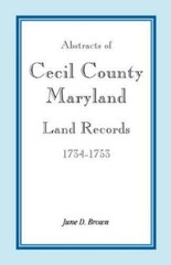 June D Brown Abstracts of Cecil County, Maryland Land Records, 1734- (Paperback)