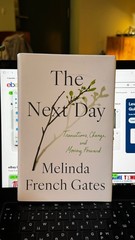 The Next Day: Transitions, Change, and Moving Forward by French Gates, Melinda