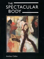 The Spectacular Body – Science, Method & Meaning i… by Callen, Anthea Hardback