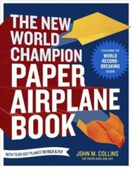 The New World Champion Paper Airplane Book: Featuring the World Record-Br – GOOD