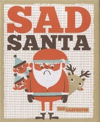 SAD SANTA By Tad Carpenter – Hardcover **BRAND NEW**