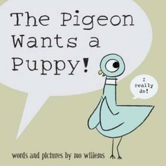 The Pigeon Wants a Puppy – Hardcover By Willems, Mo – GOOD