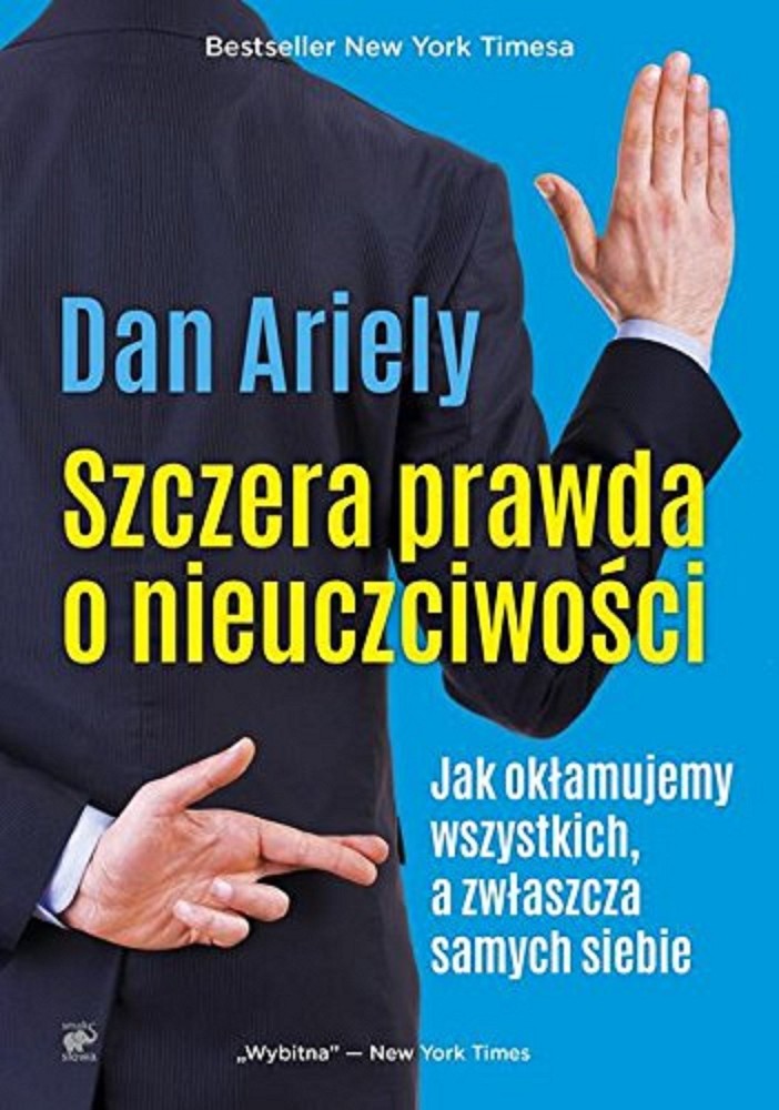 DAN ARIELY – SZCZERA PRAWDA O NIEUCZCIWOŚCI – BOOK 2017