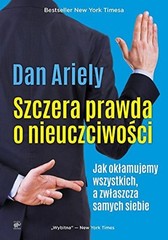 DAN ARIELY – SZCZERA PRAWDA O NIEUCZCIWOŚCI – BOOK 2017