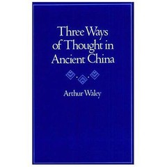 Three Ways of Thought in Ancient China, Waley, Arthur, 9780804711692