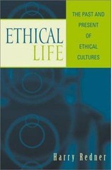 Ethical Life: The Past and Present of Ethical Cultures by Redner, Harry