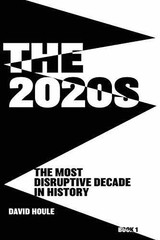 The 2020s: The Most Disruptive Decade in – Paperback, by Houle David – Very Good