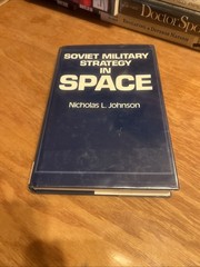Soviet Military Strategy in Space by Nicholas L. Johnson 1987 1st HCDJ