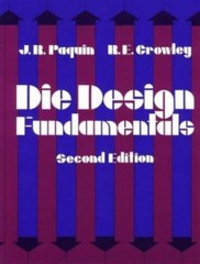 Die Design Fundamentals by J. R. Paquin; Robert E Crowley