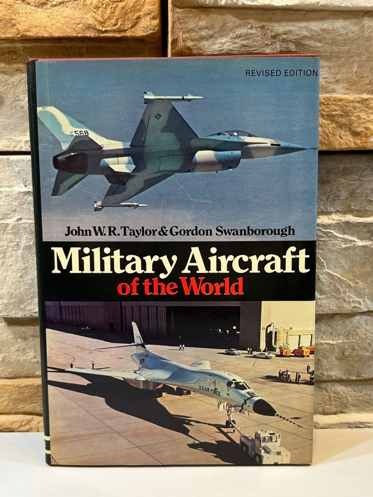 Military Aircraft of the World John W. R. Taylor & Gordon Swanborough Revised Ed