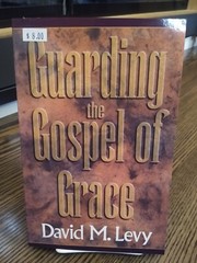 Guarding the Gospel of Grace : Contending for the Faith in the Face of…