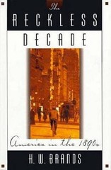 The Reckless Decade: America in the 1890s – Hardcover By Brands, H. W. – GOOD