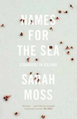 Names for the Sea: Strangers in Iceland – Paperback, by Moss Sarah – Very Good