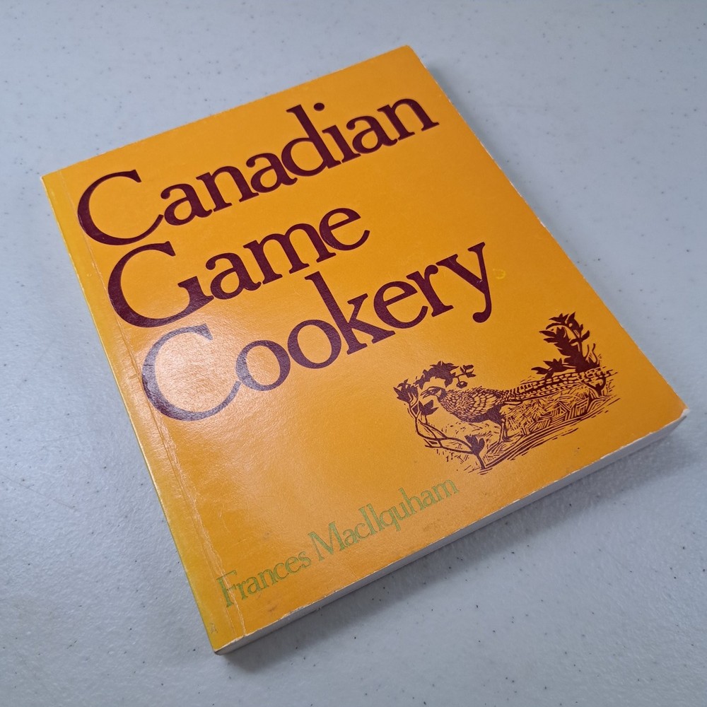 Canadian Game Cookery Frances MacIlquham 1977 Wild Game Cookbook McClelland &