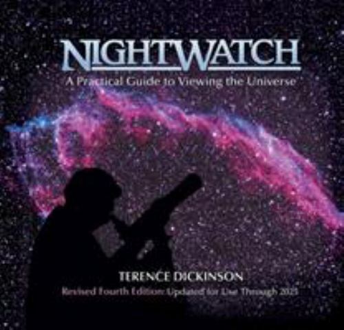 Nightwatch: A Practical Guide to Viewing the Universe by Dickinson, Terence