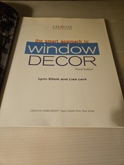 2007, “Window Decor” The Smart Approach by Lisa Lent/Lynn Elliott Paperback Book