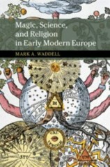 Magic, Science, and Religion in Early Modern Europe (New Approaches to the Histo