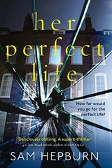 Her Perfect Life: A gripping debut psychological thriller wit… by Hepburn, Sam