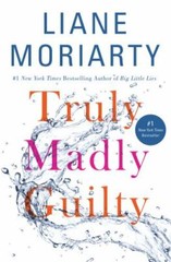 Truly Madly Guilty – 1250069793, hardcover, Liane Moriarty
