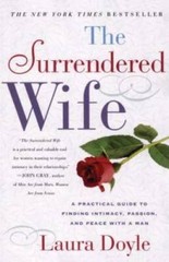 The Surrendered Wife: A Practical Guide To Finding Intimacy, Passion an – GOOD