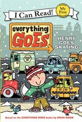 Everything Goes: Henry Goes Skating Hardcover Brian Biggs