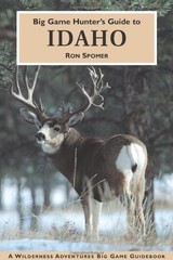 BIG GAME HUNTER’S GUIDE TO IDAHO BY Ron Spomer PAPERBACK