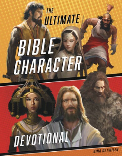 The Ultimate Bible Character Devotional – Hardcover By Detwiler, Gina – GOOD