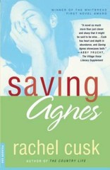 Saving Agnes: A Novel – Paperback By Cusk, Rachel – GOOD