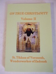 On True Christianity by St. Tikhon of Zadonsk. Volume 2. Newly Translated.