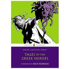 Tales of the Greek Heroes (Puffin Classics) by Roger Lancelyn Green