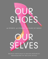 Our Shoes, Our Selves: 40 Women, 40 Stories, 40 Pairs of Shoes – GOOD