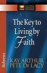 The Key to Living by Faith: Hebrews; The New – 0736923063, paperback, Kay Arthur