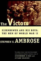 The Victors: Eisenhower and His Boys: The Men of World War II – VERY GOOD