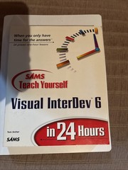 Teach Yourself in 24 h Ser.: Teach Yourself Visual InterDev 6 in 24 Hours by Tom