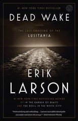 Dead Wake: The Last Crossing of the Lusitani- paperback, Erik Larson, 0307408876