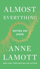 Almost Everything: Notes on Hope – 0525537449, Anne Lamott, hardcover