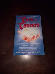 Cure for All Cancers : With 100 Case Histories by Hulda Regehr Clark 1993 PB