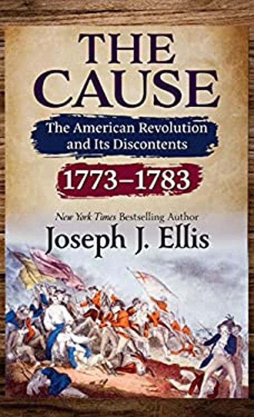 The Cause : The American Revolution and Its Discontents, 1773-178