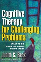 Cognitive Therapy for Challenging Problems: What to Do When the Basics Do – GOOD