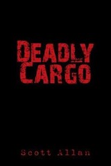 Deadly Cargo, Hardcover by Allan, Scott, Brand New, Free shipping in the US