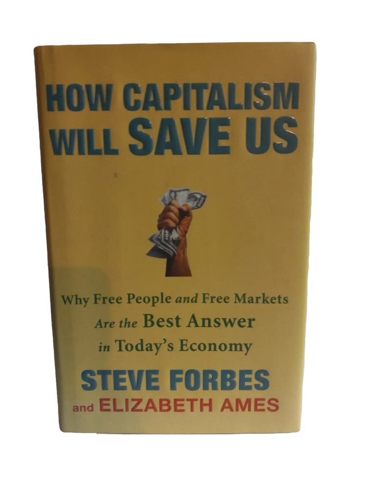 How Capitalism Will Save Us Hardcover : Steve Forbes First Edition Signed Copy