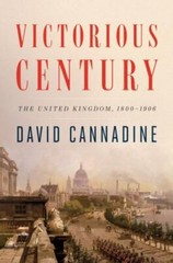 Victorious Century: The United Kingdom, 1800-1906 by Cannadine, David