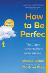 How to Be Perfect: The Correct Answer to Every Moral Question – Paperback – GOOD