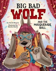 David Sherrin Big Bad Wolf and the Masquerade Ball (Hardback)