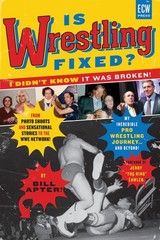 Is Wrestling Fixed? I Didn’t Know It Was Broken!: From Photo Shoots and Sens…