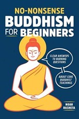 No-Nonsense Buddhism for Beginners: Clear Answers to Burning Que