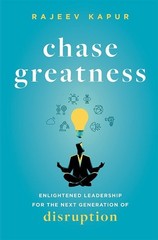 Chase Greatness: Enlightened Leadership for the Next Generation of Disruption, K