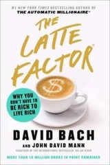 The Latte Factor: Why You Don’t Have to Be Rich to Live Rich – Hardcover – GOOD