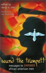 Sound the Trumpet!: Messages to Empower African American Men by Darryl D. Sims