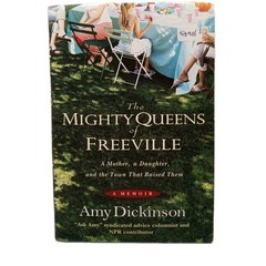 Amy Dickinson SIGNED FIRST EDITION The Mighty Queens Of Freeville 1st/1st HC NPR